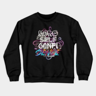 More Self Confidence Crewneck Sweatshirt